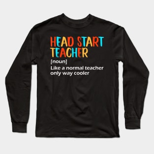 Head Start Teacher  Definition Apparel Long Sleeve T-Shirt